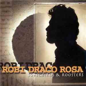 Robi Draco Rosa - Songbirds & Roosters