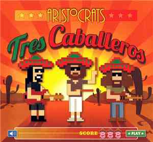 The Aristocrats  - Tres Caballeros