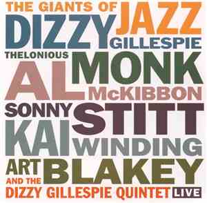 The Giants Of Jazz , Dizzy Gillespie, Thelonious Monk, Al McKibbon, Sonny Stitt, Kai Winding, Art Blakey And Dizzy Gillespie Quintet - Live