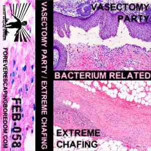 Vasectomy Party / Extreme Chafing - Bacterium Related