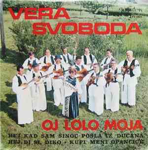 Vera Svoboda - Oj Lolo Moja / Hej Kad Sam Sinoć Pošla Iz Dućana / Hej, Di Si, Diko / Kupi Meni Opančiće