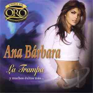Ana Bárbara - Linea De Oro: La Trampa Y Muchos Exitos Más