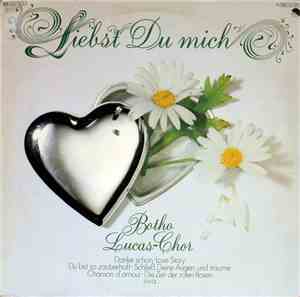 Botho Lucas-Chor - Liebst Du Mich
