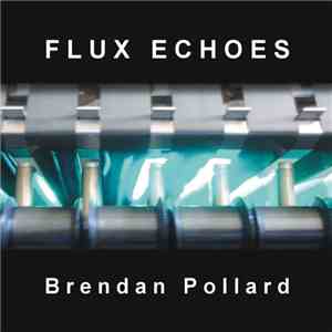 Brendan Pollard - Flux Echoes