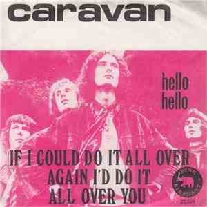 Caravan - If I Could Do It All Over Again I'd Do It All Over You