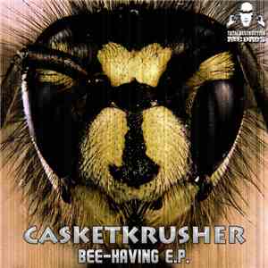 Casketkrusher - Bee-Having E.P.