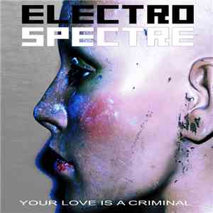 Electro Spectre - Your Love Is Criminal