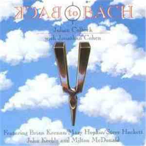 Julian Colbeck With Jonathan Cohen Featuring Brian Keenan / Mary Hopkin / Steve Hackett / John Keeble And Milton McDonald - Back To Bach