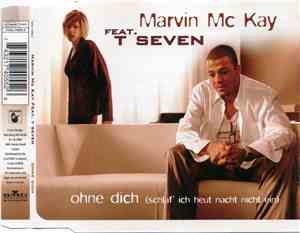 Marvin Mc Kay Feat. T Seven - Ohne Dich (Schlaf' Ich Heut Nacht Nicht Ein)