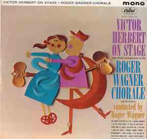 Roger Wagner Chorale - Victor Herbert On Stage