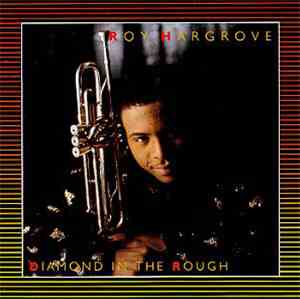 Roy Hargrove - Diamond In The Rough