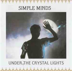 Simple Minds - Under The Crystal Lights