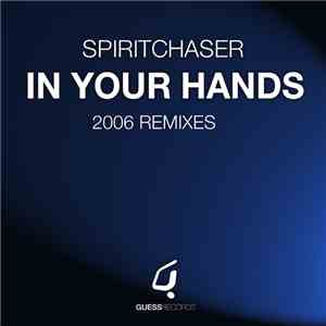 Spiritchaser - In Your Hands (2006 Remixes)