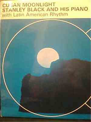 Stanley Black And His Piano With Latin American Rhythm - Cuban Moonlight