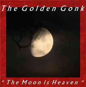 The Golden Gonk - The Moon Is Heaven
