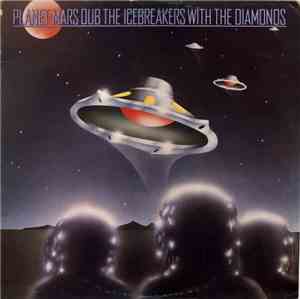 The Icebreakers  With The Diamonds - Planet Mars Dub