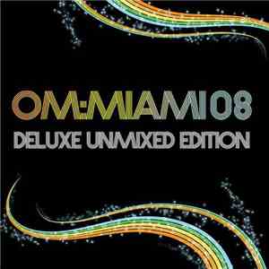 Various - OM:Miami 2008 (Deluxe Unmixed Edition)