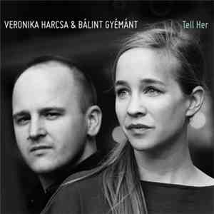 Veronika Harcsa & Bálint Gyémánt - Tell Her