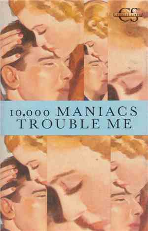 10,000 Maniacs - Trouble Me