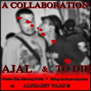 Ajal  & To Die - Karena Kita Memang Jodoh + Hidup Itu Ibarat Alfabet = Alphabet Wars