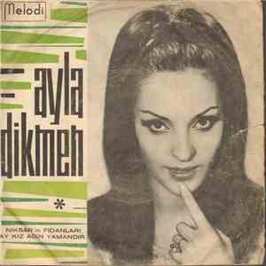 Ayla Dikmen - Ay Kiz Adin Yamandir / Niksarin Fidanlari