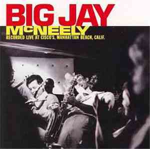 Big Jay McNeely - Recorded Live At Cisco's, Manhattan Beach, Calif.