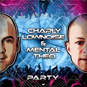 Charly Lownoise & Mental Theo - Party