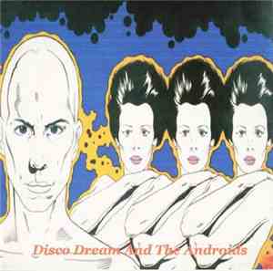 Disco Dream And The Androids - The Androids