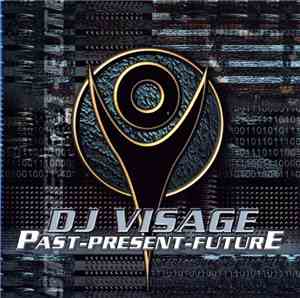 DJ Visage - Past-Present-Future