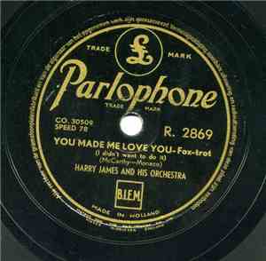 Harry James And His Orchestra - You Made Me Love You / I Cried For You