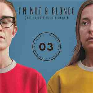 I'm Not A Blonde -  EP03