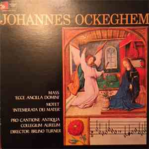 Johannes Ockeghem, Pro Cantione Antiqua - Mass 'Ecce Ancilla Domini' - Motet 'Intemerata Dei Mater'