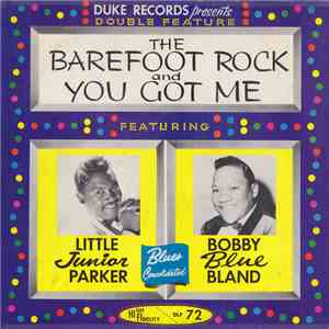 Little Junior Parker / Bobby Blue Bland - The Barefoot Rock And You Got Me (Double Feature)