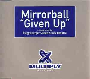 Mirrorball - Given Up