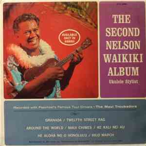 Nelson Waikiki  / Kani Nahaku Recorded With Paschoal's Famous Tour Drivers -  The Maui Troubadors - The Second Nelson Waikiki Album / Kani Nahaku On Accordion