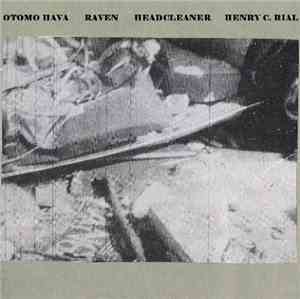 Otomo Hava / Raven  / Headcleaner  / Henry C. Rial - Otomo Hava / Raven / Headcleaner / Henry C. Rial