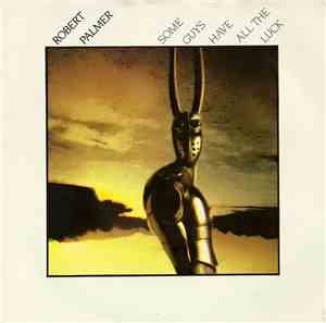 Robert Palmer - Some Guys Have All The Luck