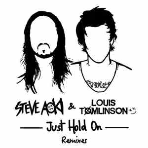 Steve Aoki & Louis Tomlinson - Just Hold On (Remixes)