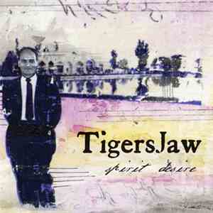 Tigers Jaw - Spirit Desire