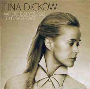 Tina Dickow - Where Do You Go To Disappear?