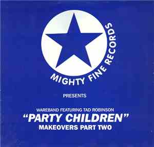 Wareband Featuring Tad Robinson - Party Children (Makeovers Part Two)