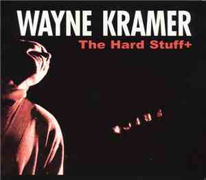 Wayne Kramer - The Hard Stuff+
