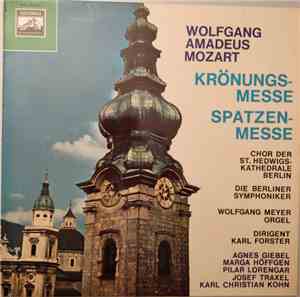 Wolfgang Amadeus Mozart, Chor Der St. Hedwigs-Kathedrale Berlin, Die Berliner Symphoniker, Wolfgang Meyer , Karl Forster - Krönungsmesse / Spatzenmesse