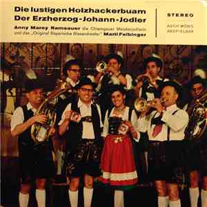 Anny Marey Ramsauer & Original Bayrisches Blasorchester Martl Felbinger - Die Lustigen Holzhackerbuam / Erzherzog Johann Jodler