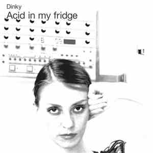 Dinky - Acid In My Fridge Parts