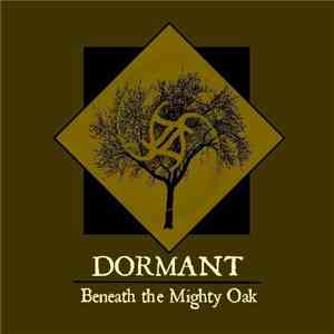 Dormant  - Beneath The Mighty Oak