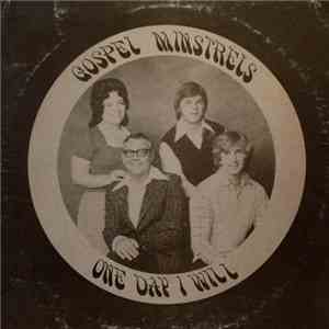 Gospel Ministrels - One Day I Will