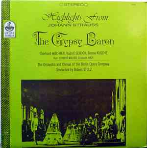 Johann Strauss, Eberhard Wächter, Rudolf Schock, Benno Kusche, Karl Schmitt-Walter, Erzebeth Hazy, The Orchestra And Chorus Of The Berlin Opera Company, Robert Stolz - Highlights From The Gypsy Baron