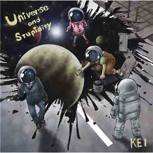 KEI  - Universe And Stupidity