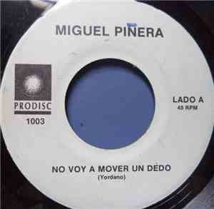 Miguel Pinera - No Voy A Mover Un Dedo